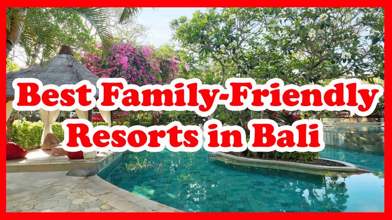 5 Best Family Friendly Resorts in Bali, Indonesia | Asia | Love Is