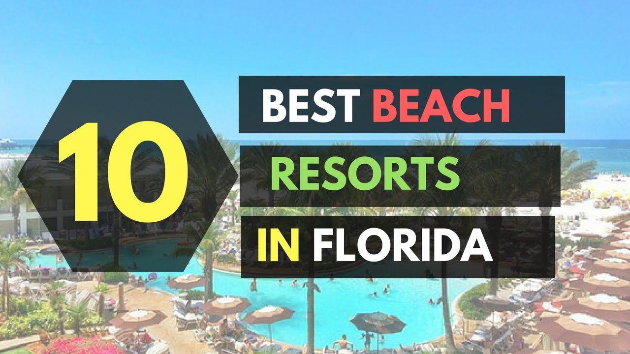 Top 10 Best Beach Resorts in Florida