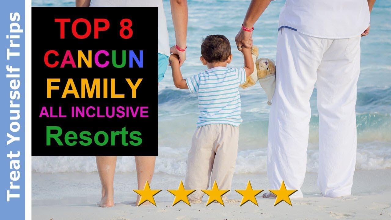 Top 8 Family All Inclusive Resorts in Cancun (Best 2019)
