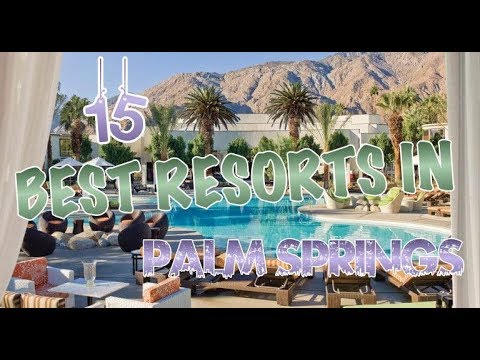 Top 15 Best Resorts In Palm Springs, California