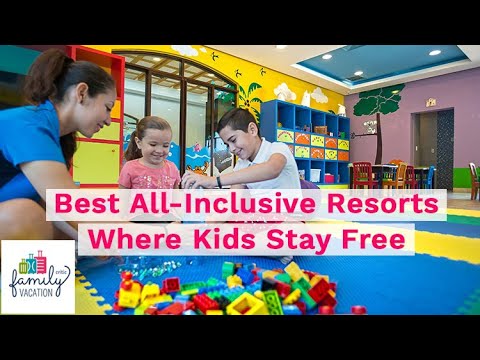 Best All Inclusive Resorts Where Kids Stay Free 2020 | Family Vacation Critic