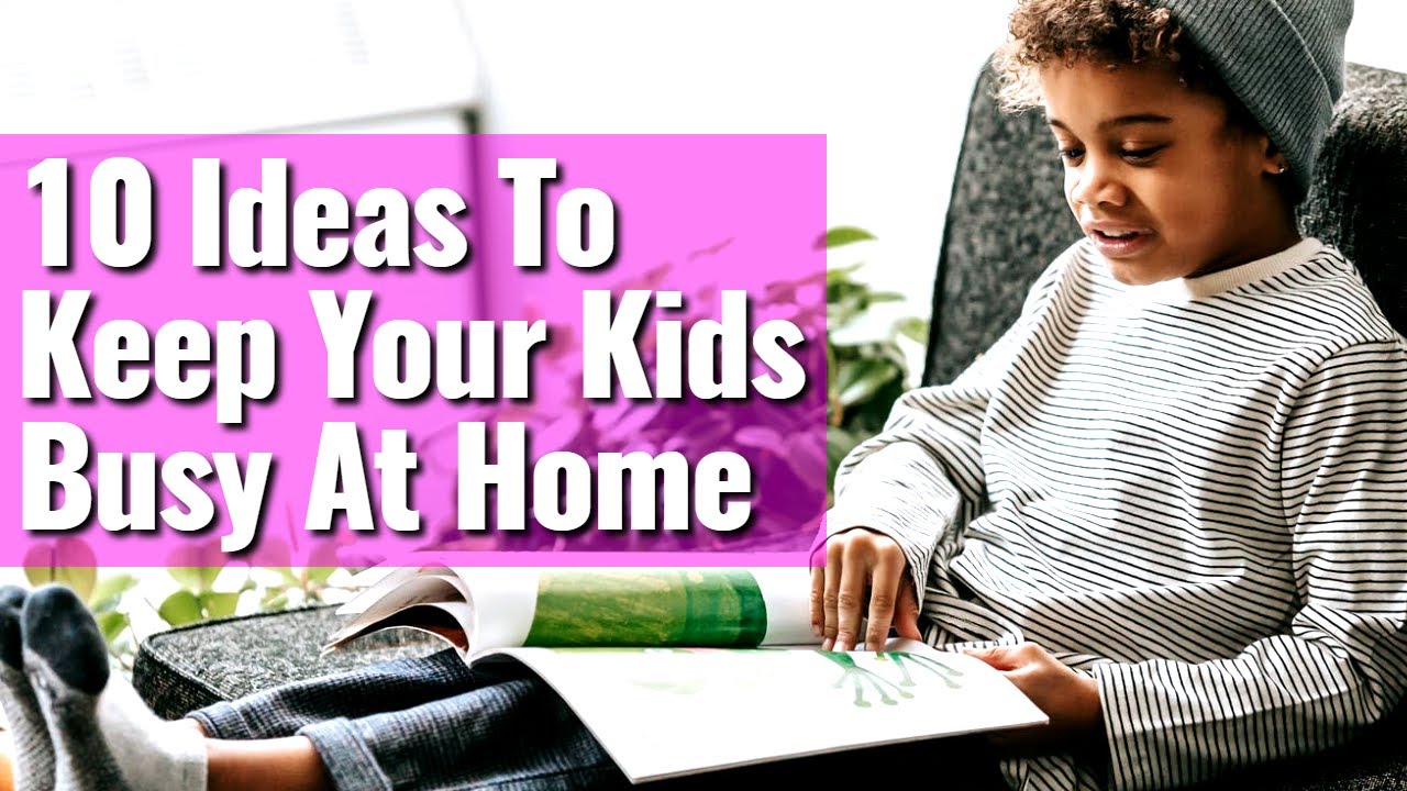 Activities FOR kids at home (Great ways to KEEP kids busy at home) | Parenting Advice