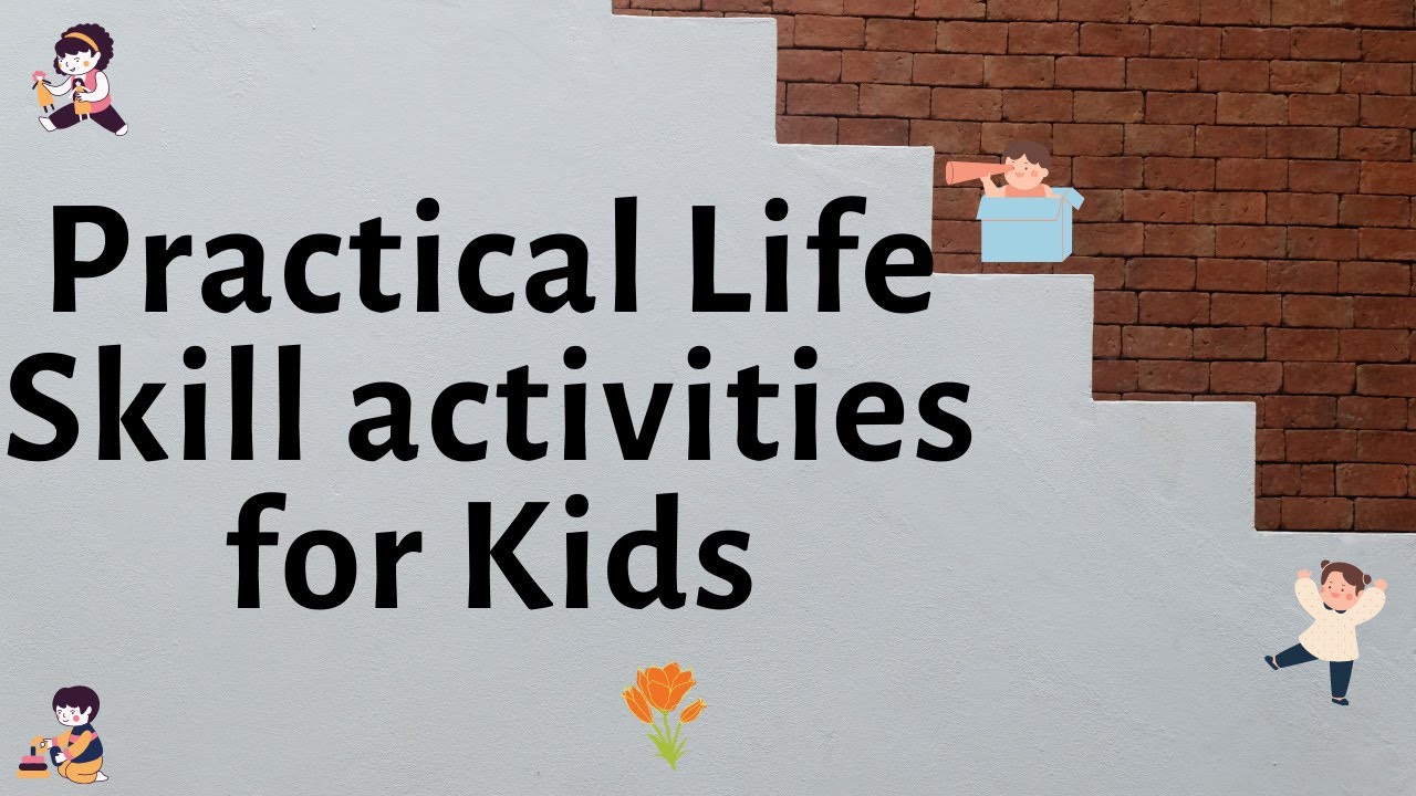 Practical Life Skill Activities for Kids | Life Skills that Kids Need to Know | Littleones FirstStep