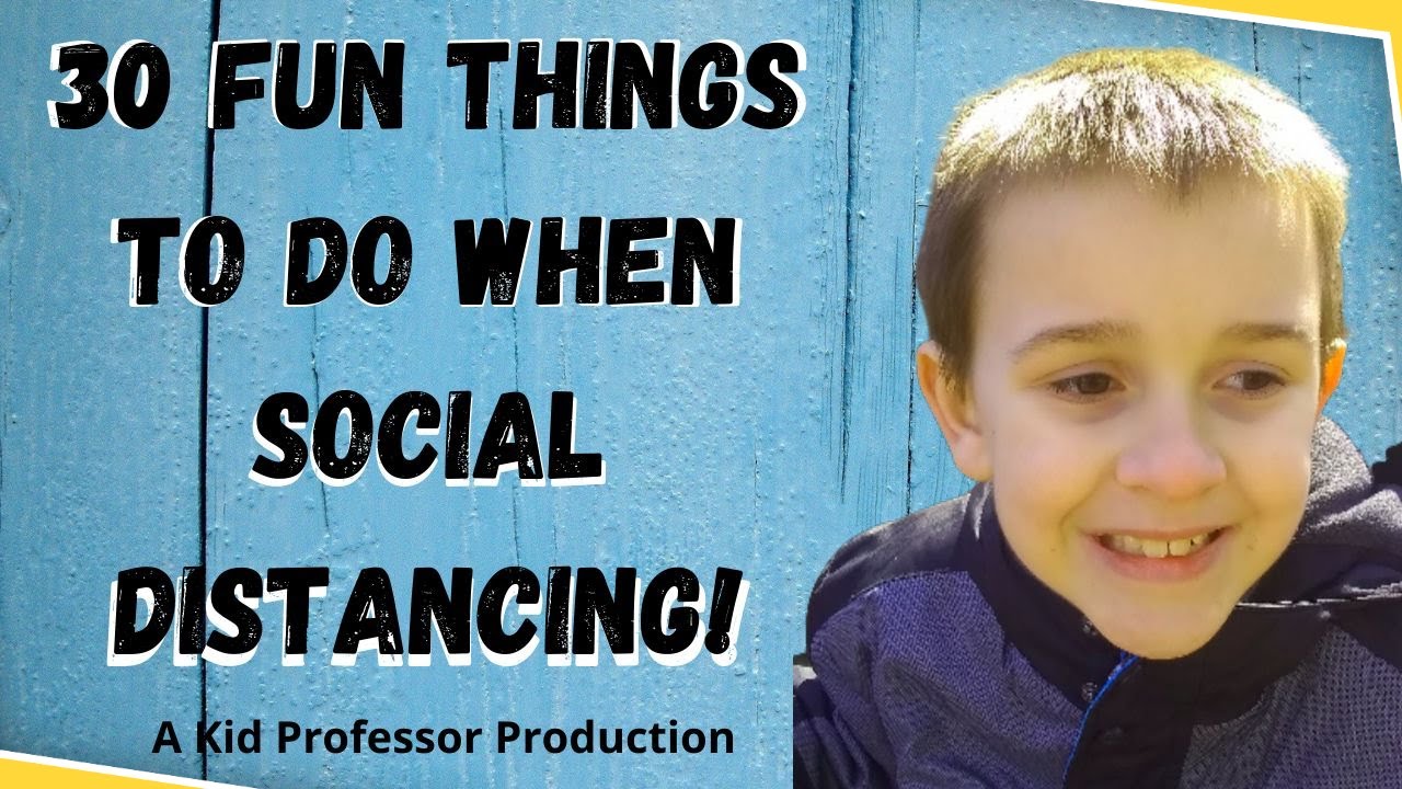 Social Distance  | 30 Safe Activities to Do With Your Kids  | Coronavirus Pandemic