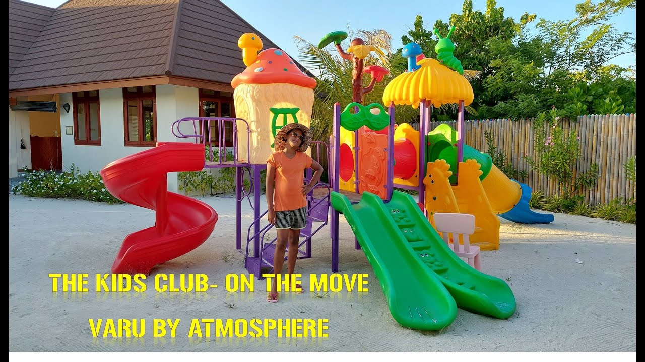 The Kids Club-On The Move🧸 | Varu By Atmosphere | Maldives-2021 | Aahana