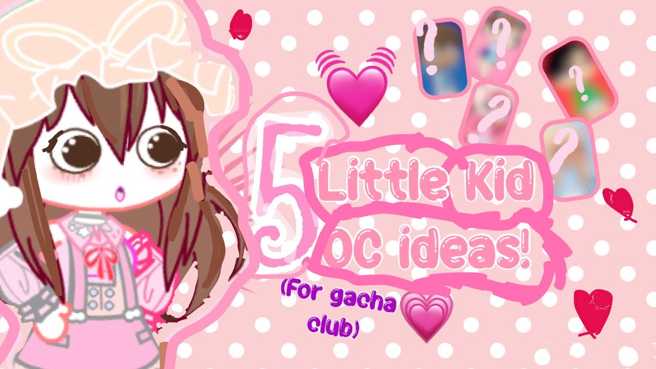 5 little kid OC ideas! 💓💕 ~ Made for gacha club! (U could try with gacha life though!) 👯‍♀️✨🩰