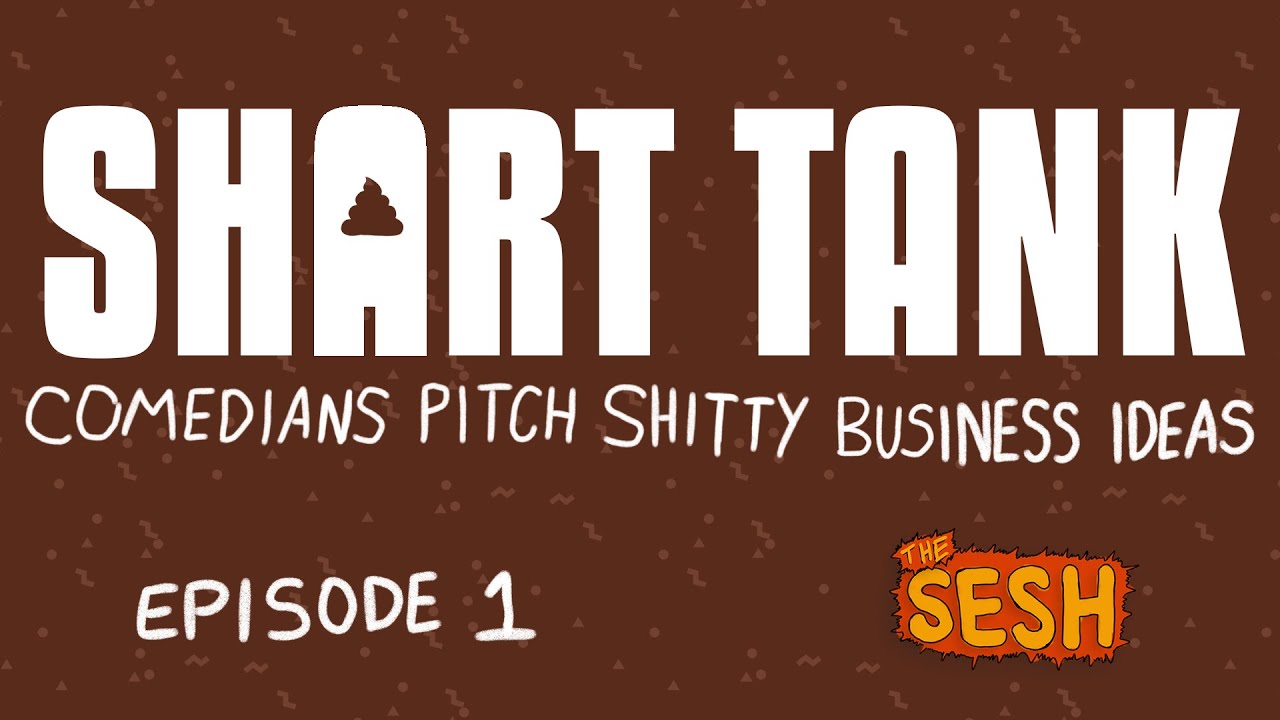 Shart Tank - Ep 1 - Watch Comedians Pitch Shitty Business Ideas